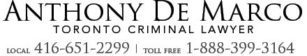 Anthony DeMarco Toronto Criminal Lawyer Local 416-651-2299 | Toll Free 1-888-399-3164