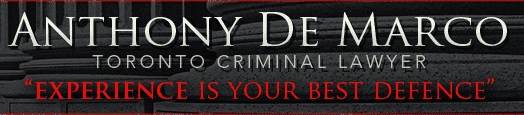 Anthony De Marco | Toronto Criminal Lawyer | "Experience Is Your Best Defence"